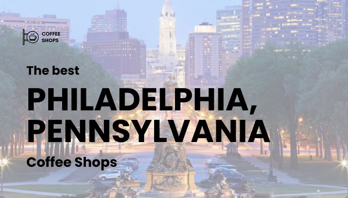 Best Coffee Shops in philadelphia