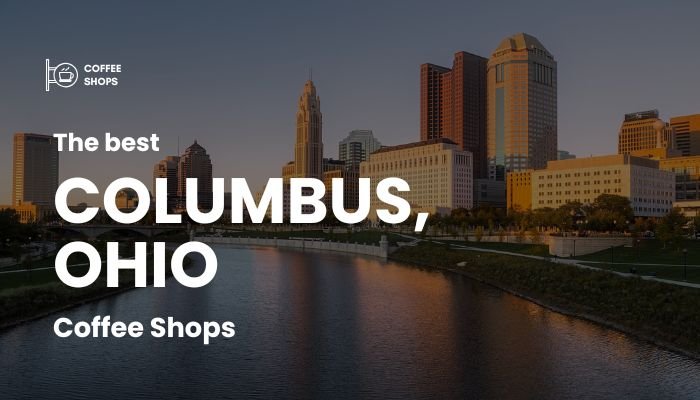 Best Coffee Shops in Columbus, Ohio